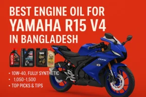 Best Engine Oil for Yamaha R15 V4 in Bangladesh